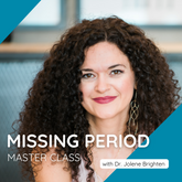 Missing Period Master Class